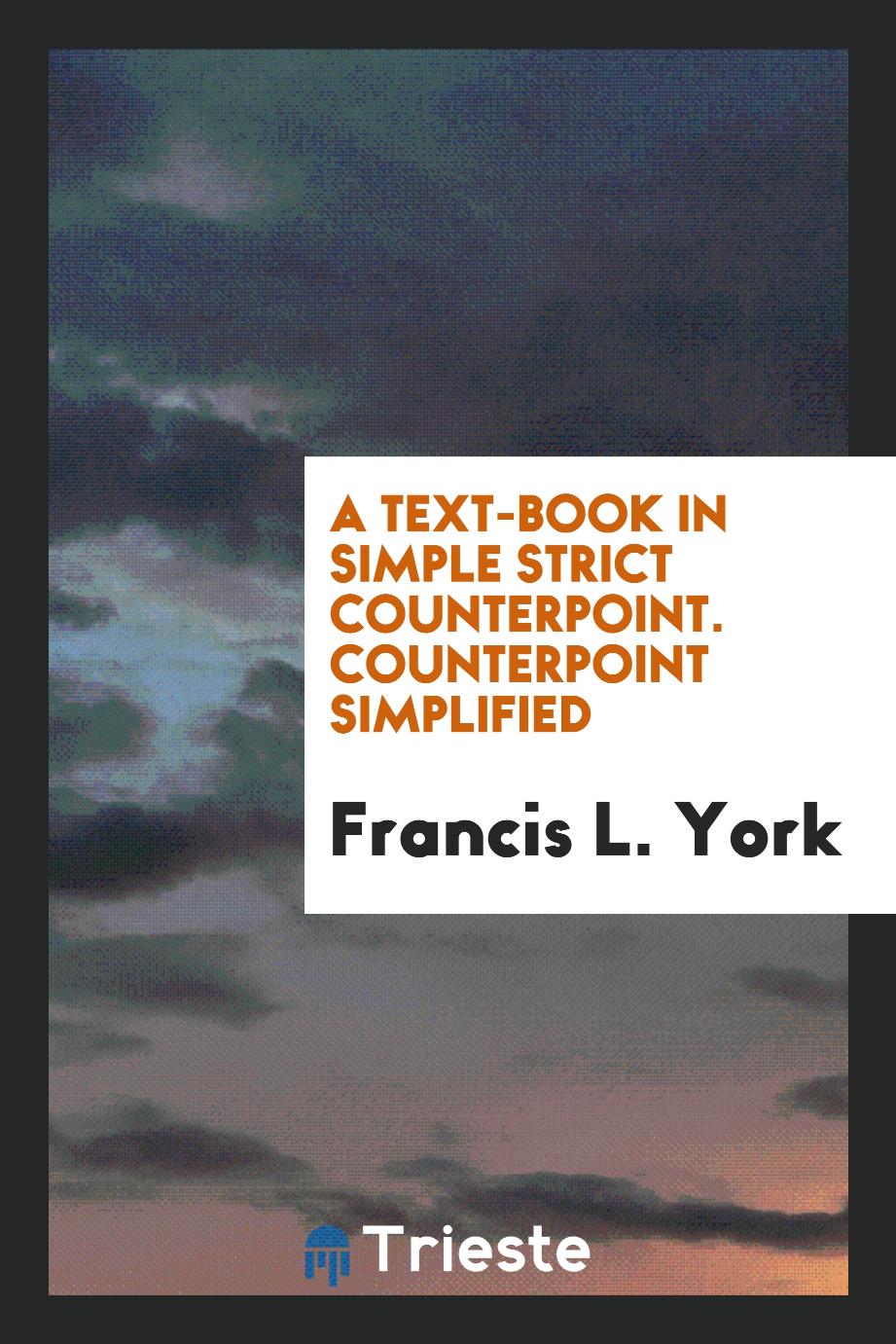 A Text-Book in Simple Strict Counterpoint. Counterpoint Simplified