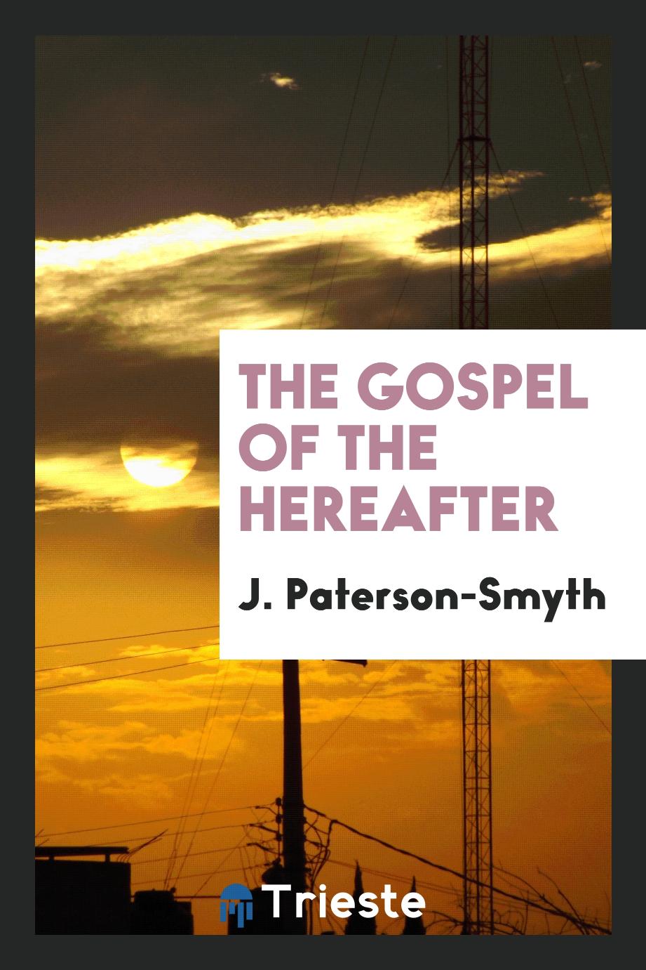The gospel of the hereafter