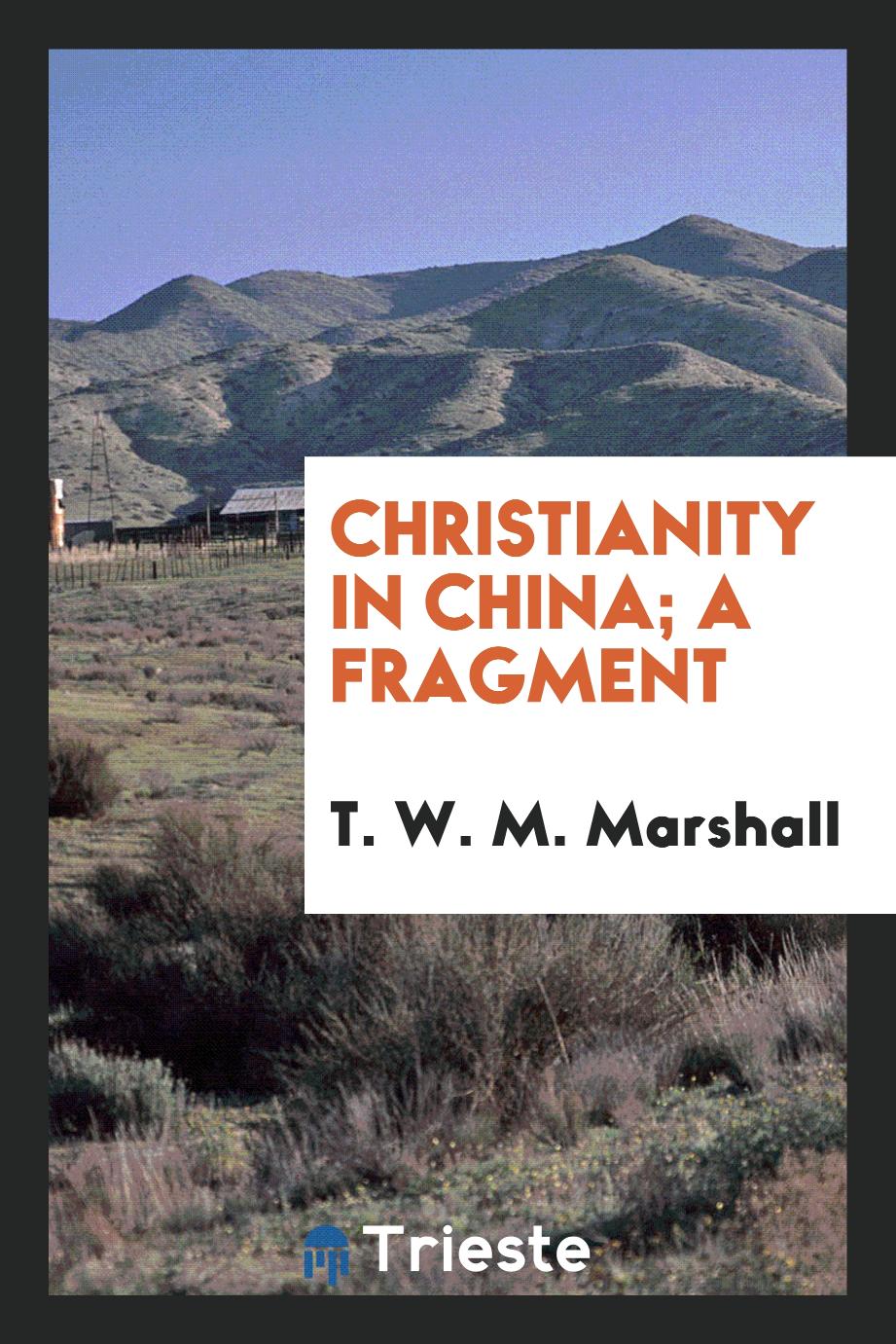 Christianity in China; a fragment