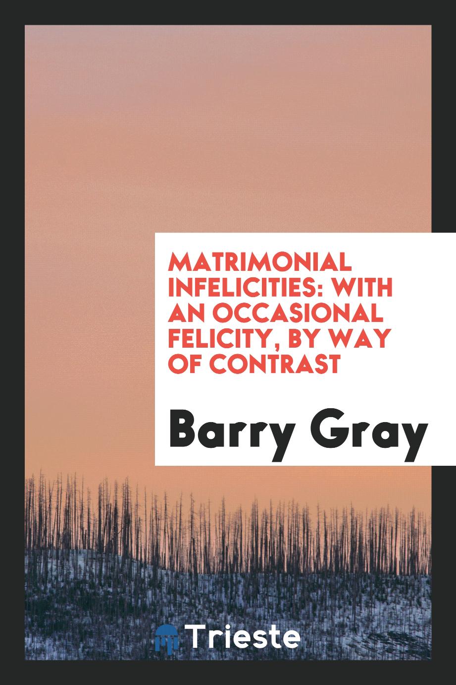 Matrimonial infelicities: with an occasional felicity, by way of contrast