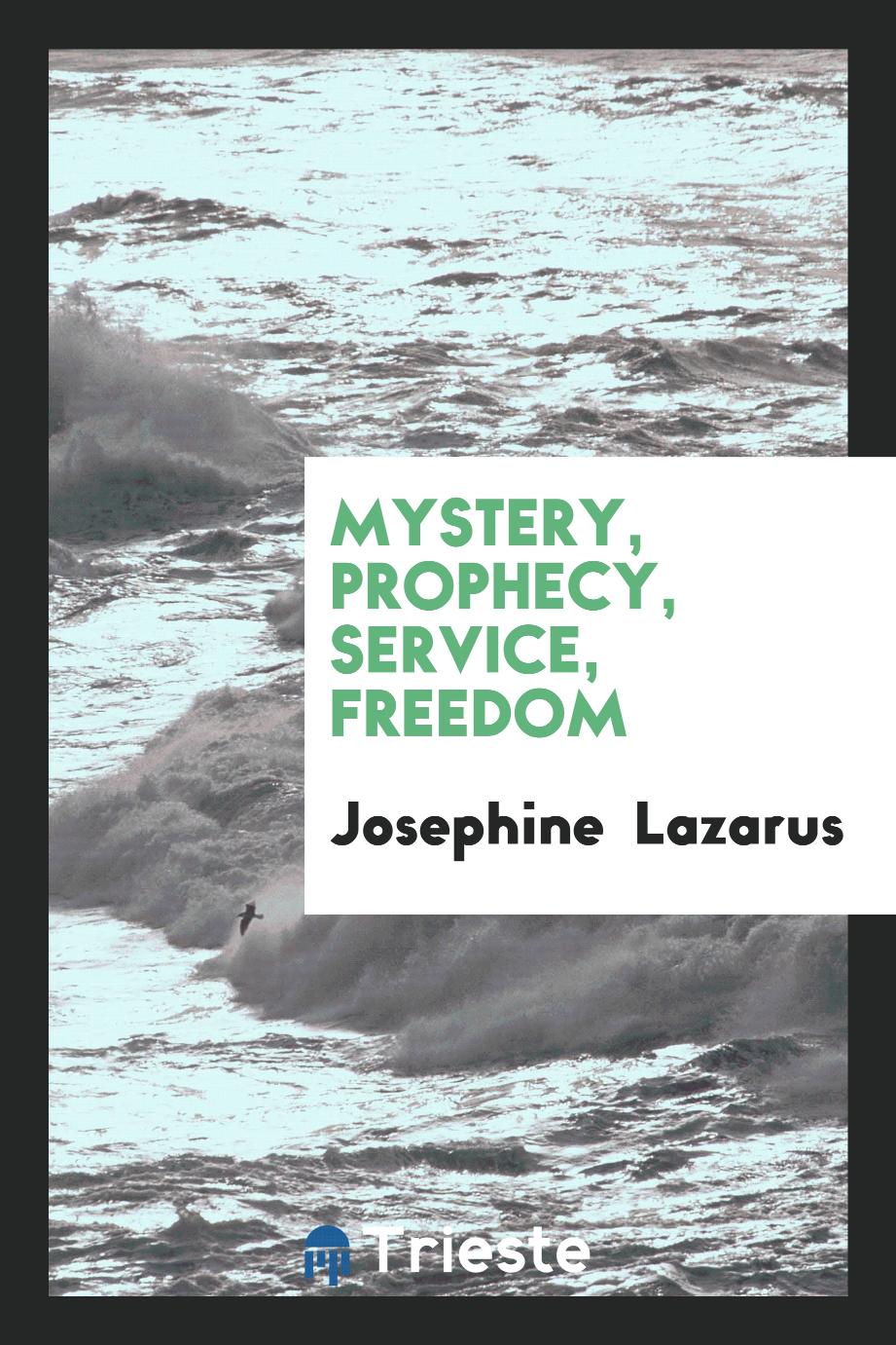 Mystery, Prophecy, Service, Freedom