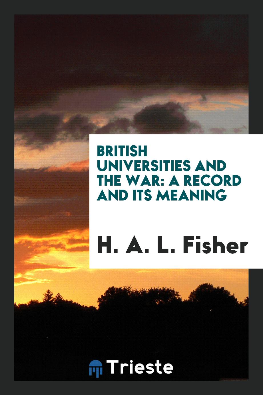 British Universities and the War: A Record and Its Meaning