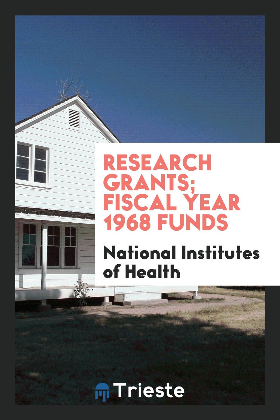 Research grants; Fiscal Year 1968 funds
