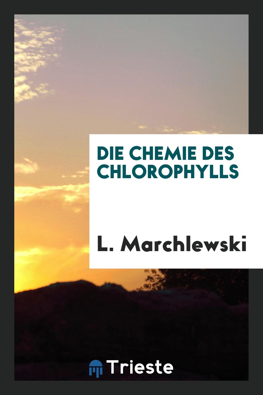 L. Marchlewski - Die chemie des chlorophylls