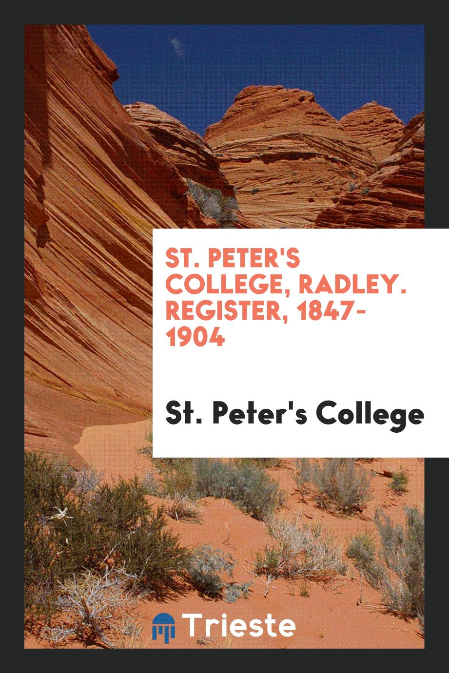 St. Peter's College, Radley. Register, 1847-1904
