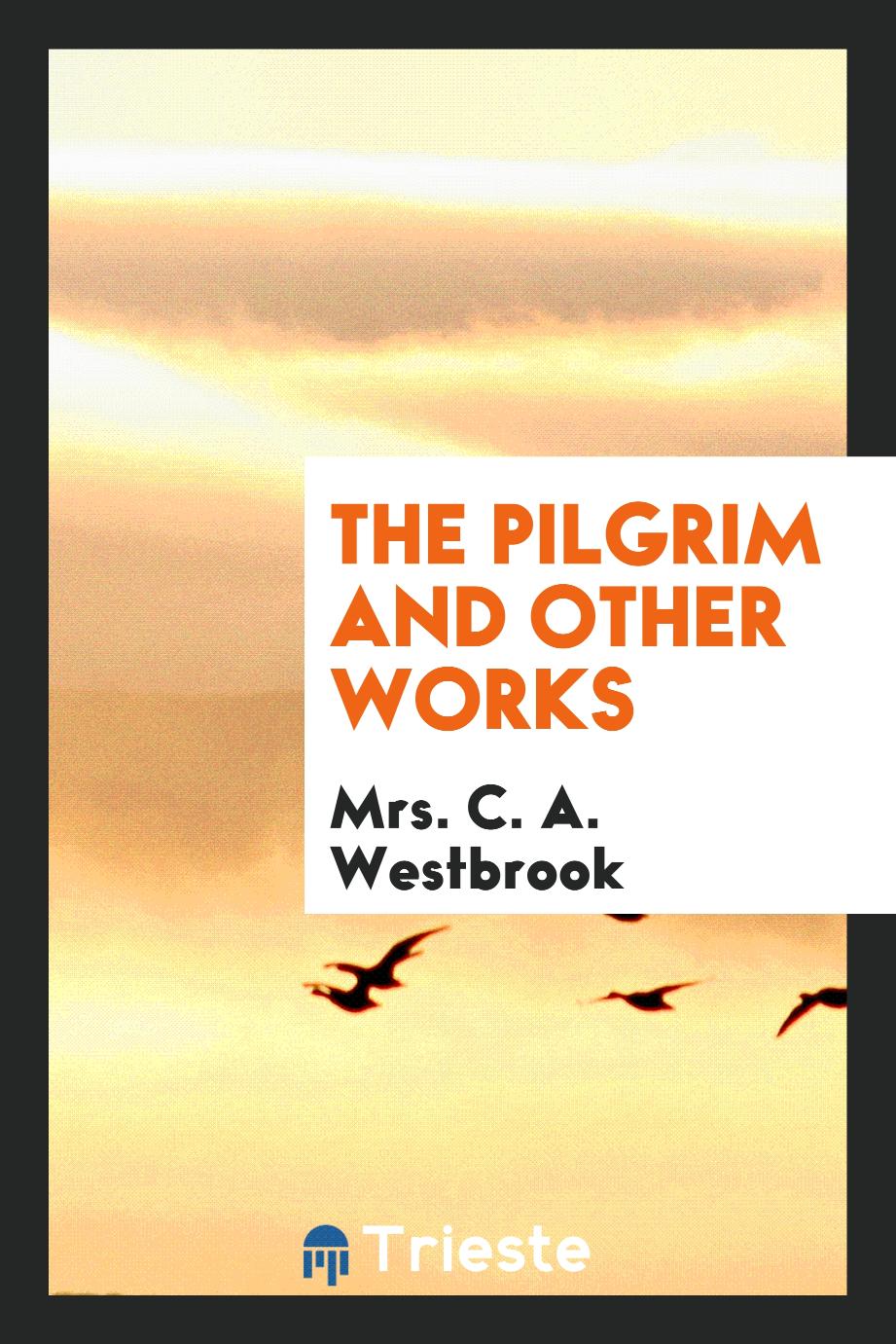 The Pilgrim and Other Works