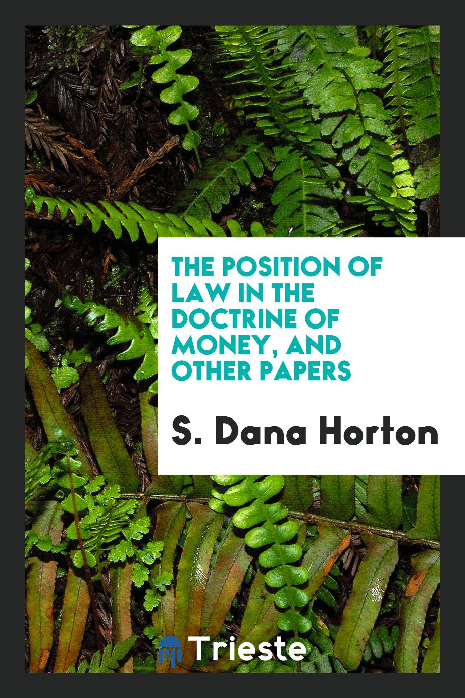 The position of law in the doctrine of money, and other papers