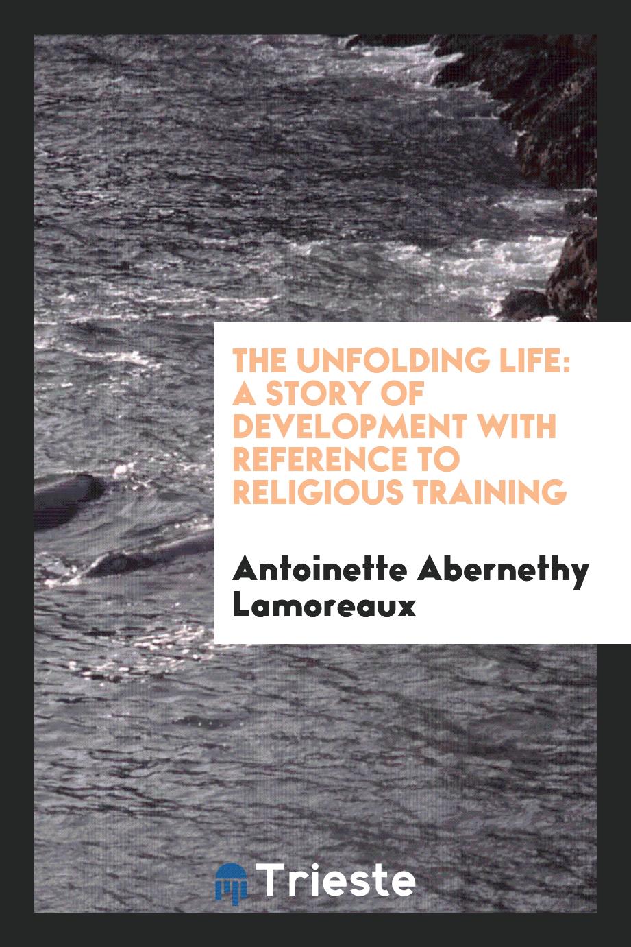 The Unfolding Life: A Story of Development with Reference to Religious Training