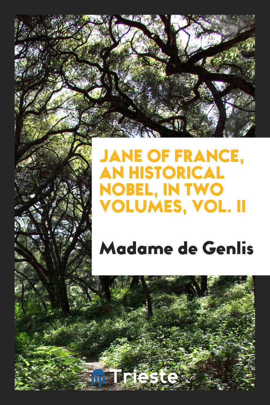 Jane of France, an Historical Nobel, in Two Volumes, Vol. II