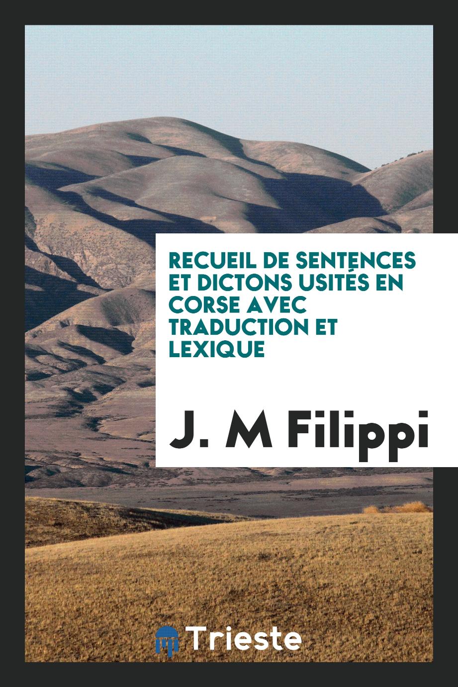 J. M Filippi - Recueil de sentences et dictons usités en Corse avec traduction et lexique