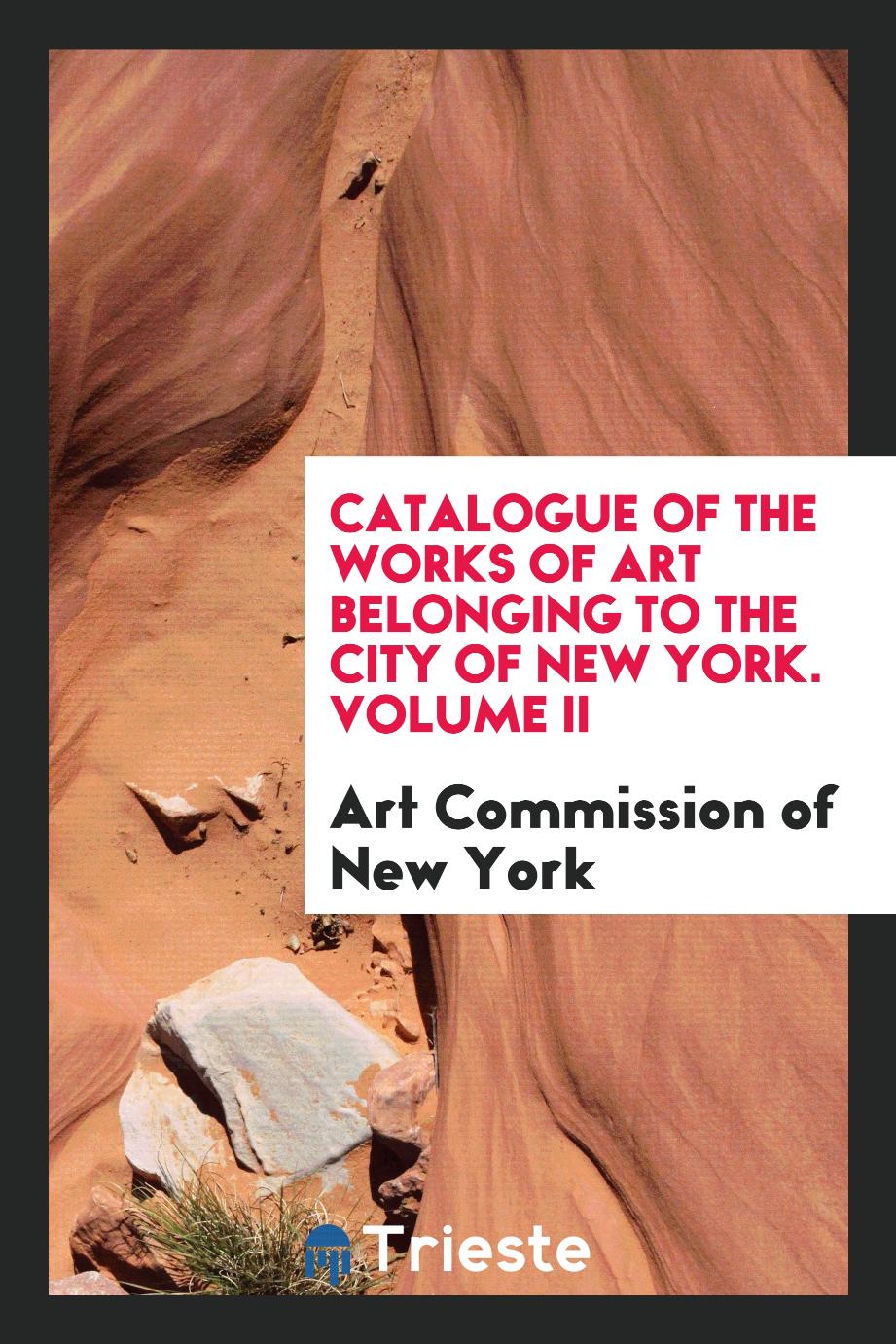 Catalogue of the Works of Art Belonging to the City of New York. Volume II