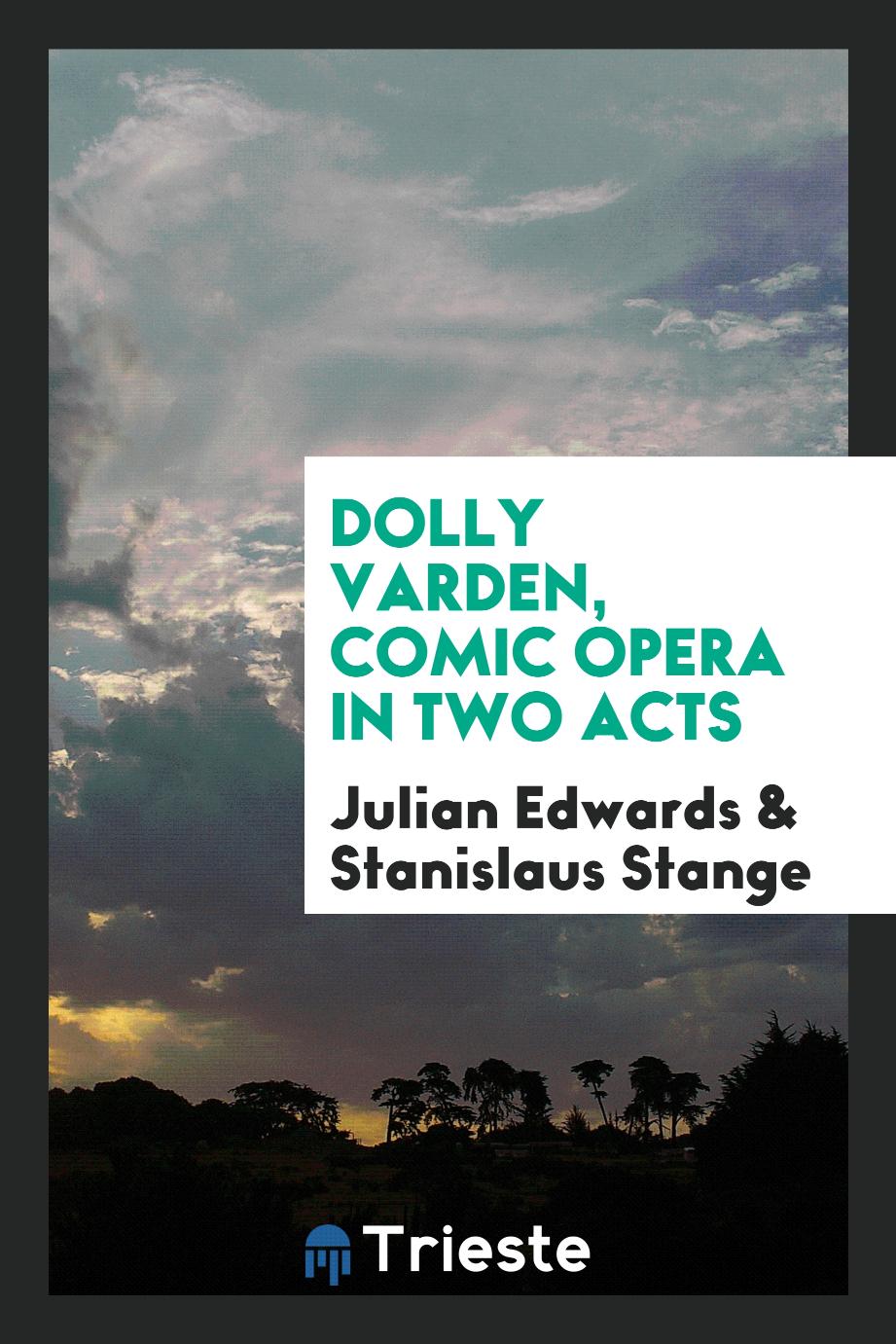 Dolly Varden, comic opera in two acts