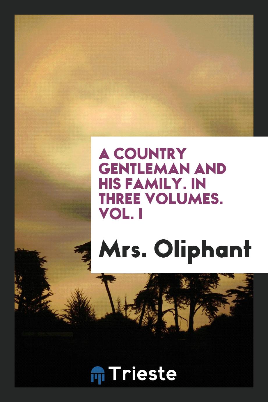 A country gentleman and his family. In three volumes. Vol. I