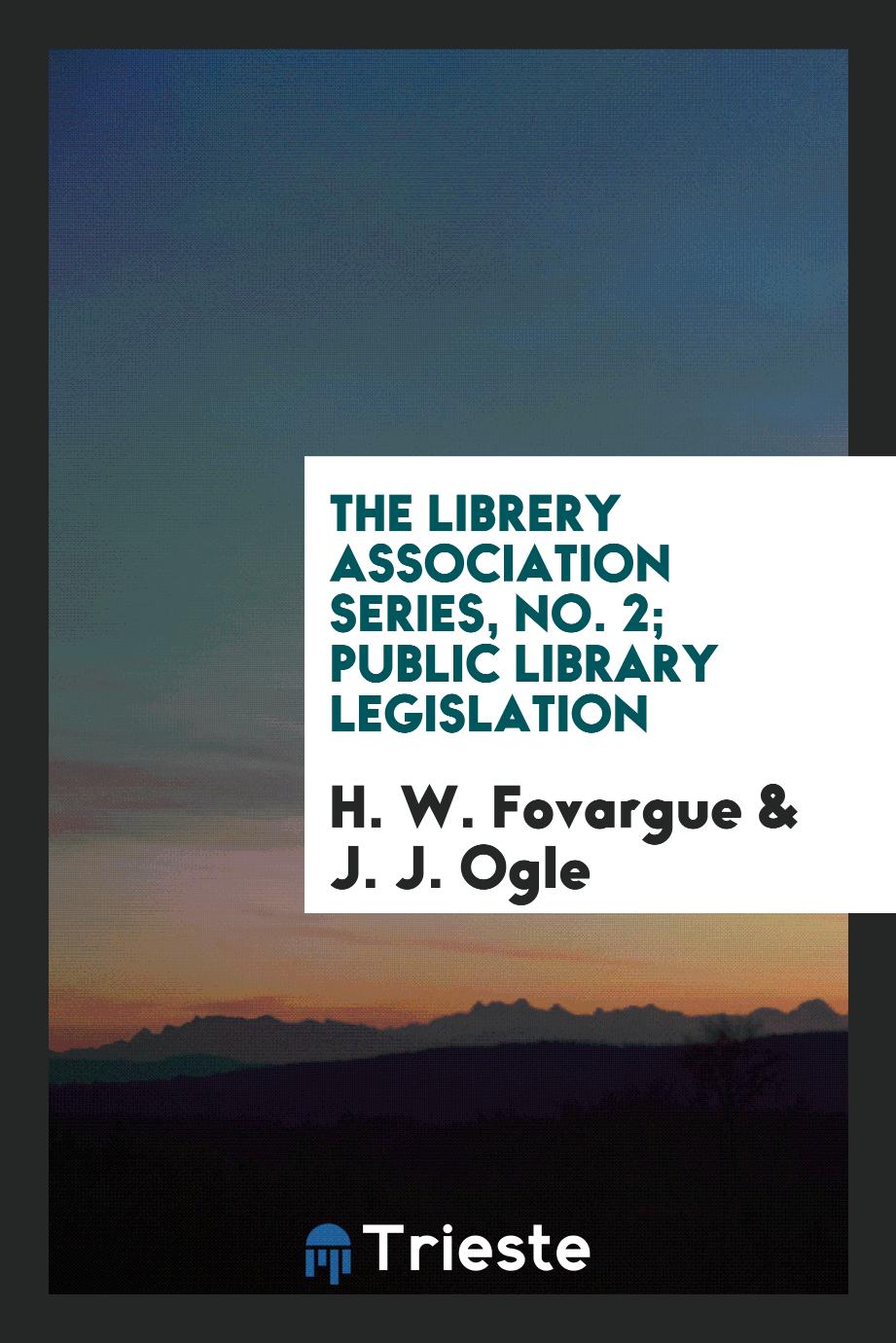 The librery association Series, No. 2; Public library legislation
