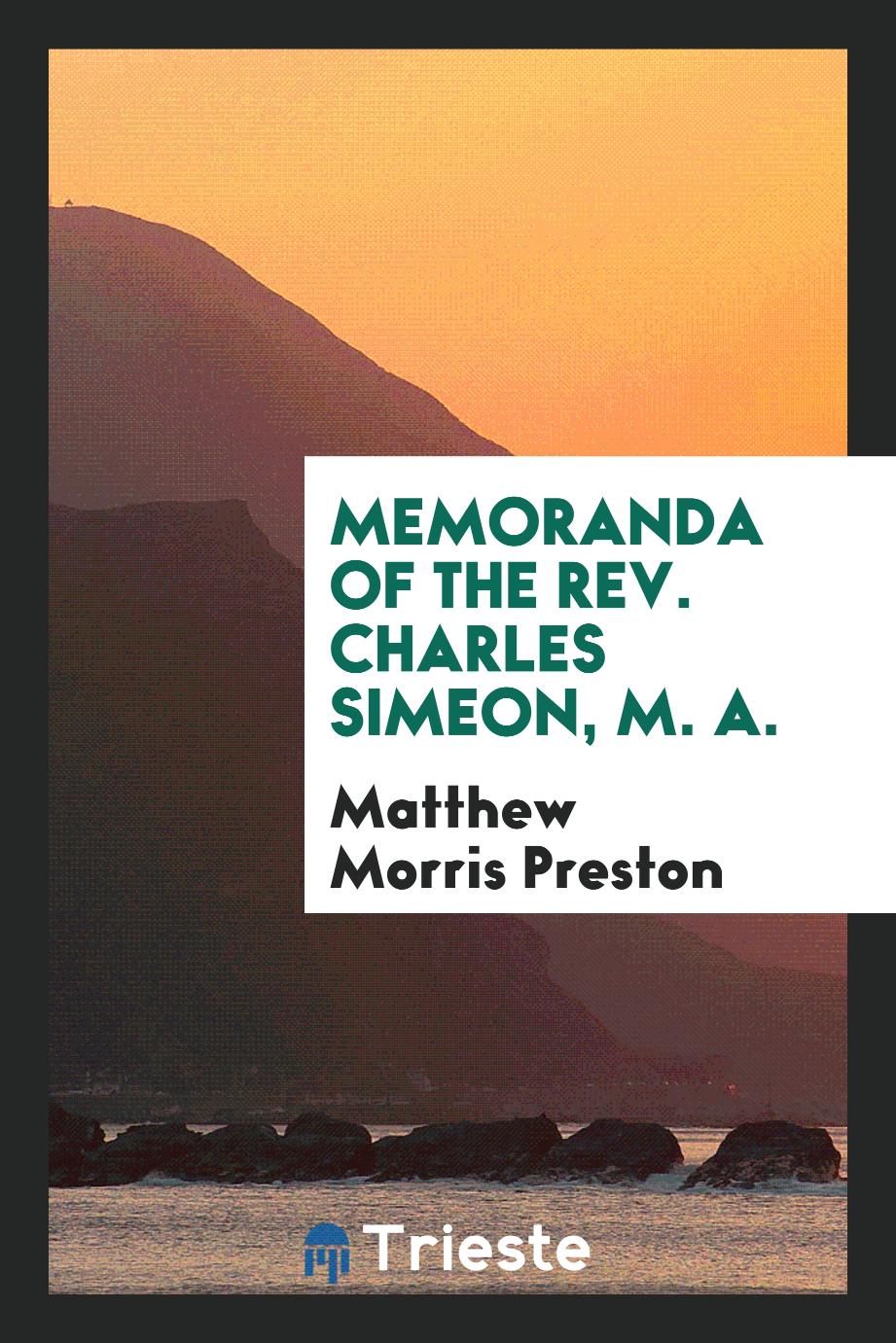 Memoranda of the Rev. Charles Simeon, M. A.