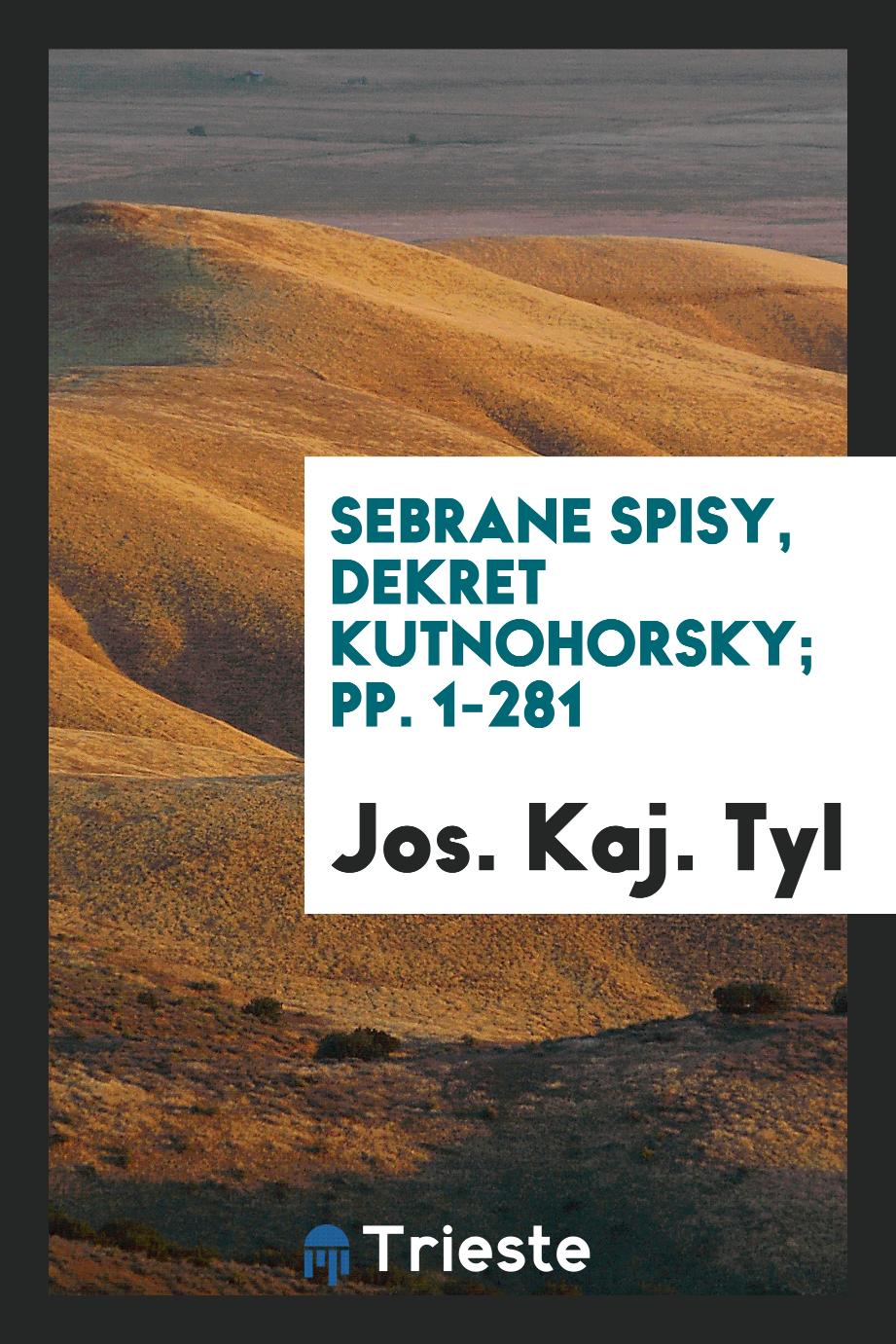 Sebrane Spisy, Dekret Kutnohorsky; pp. 1-281