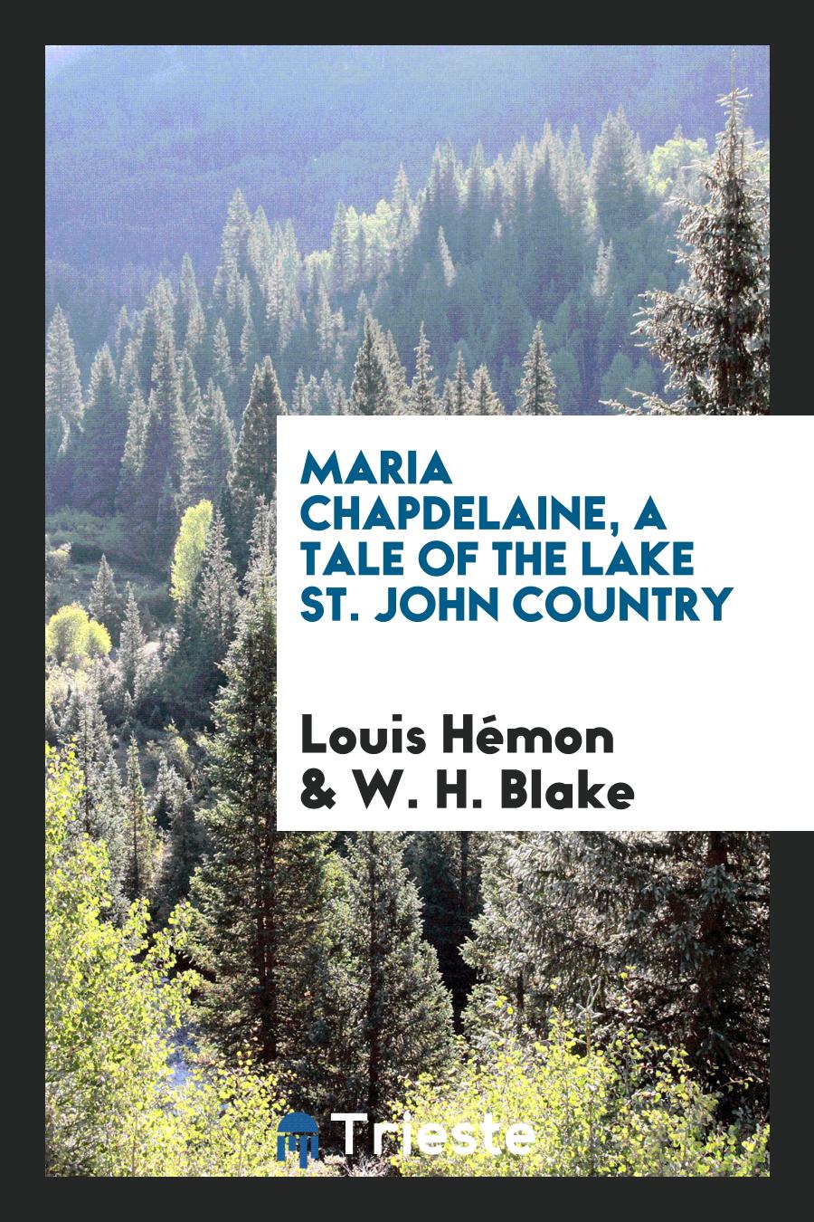 Maria Chapdelaine, a Tale of the Lake St. John Country