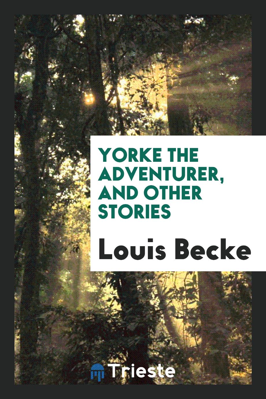 Yorke the adventurer, and other stories