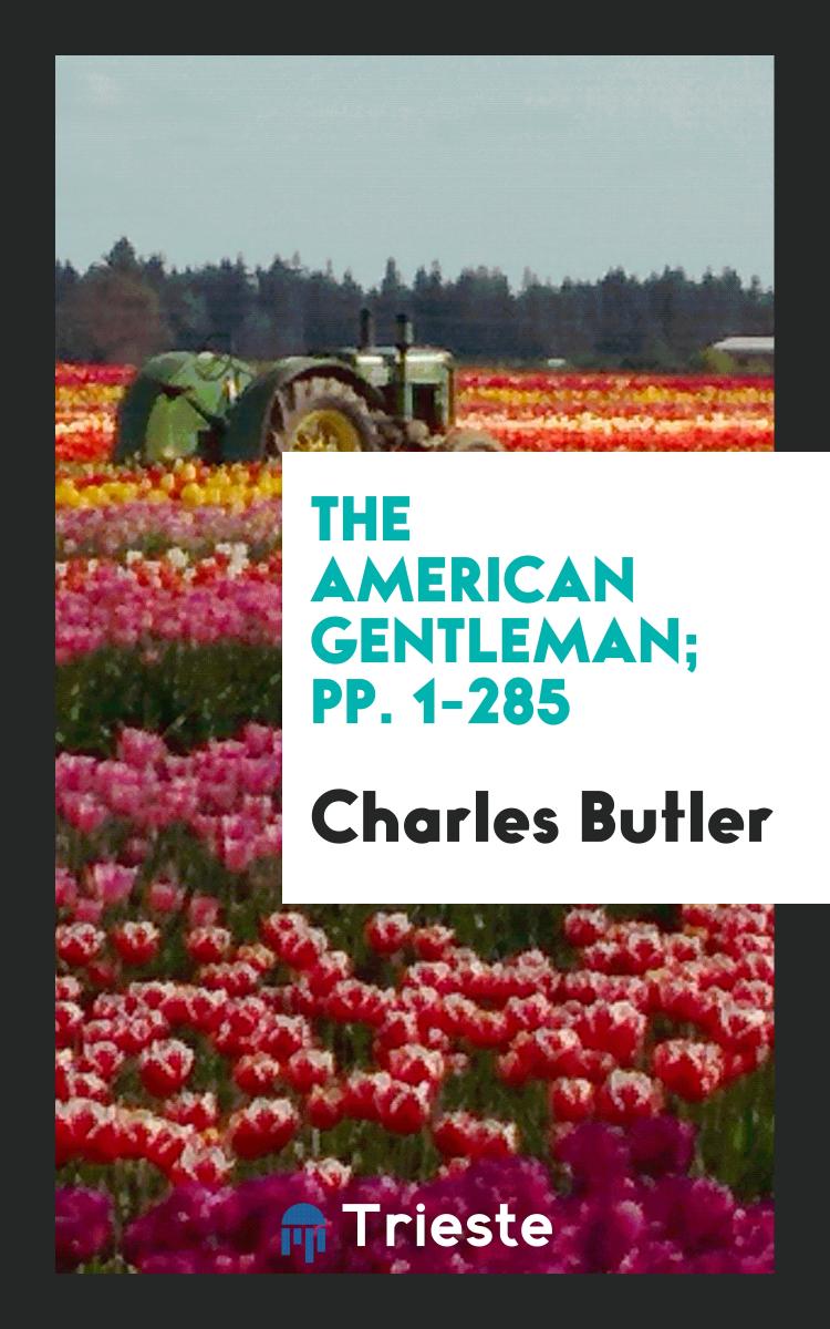 The American Gentleman; pp. 1-285