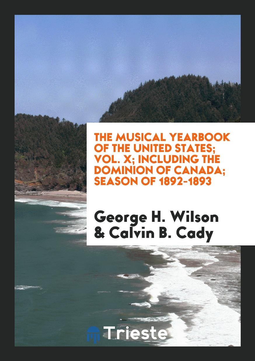 The Musical Yearbook of the United States; Vol. X; Including the Dominion of Canada; Season of 1892-1893