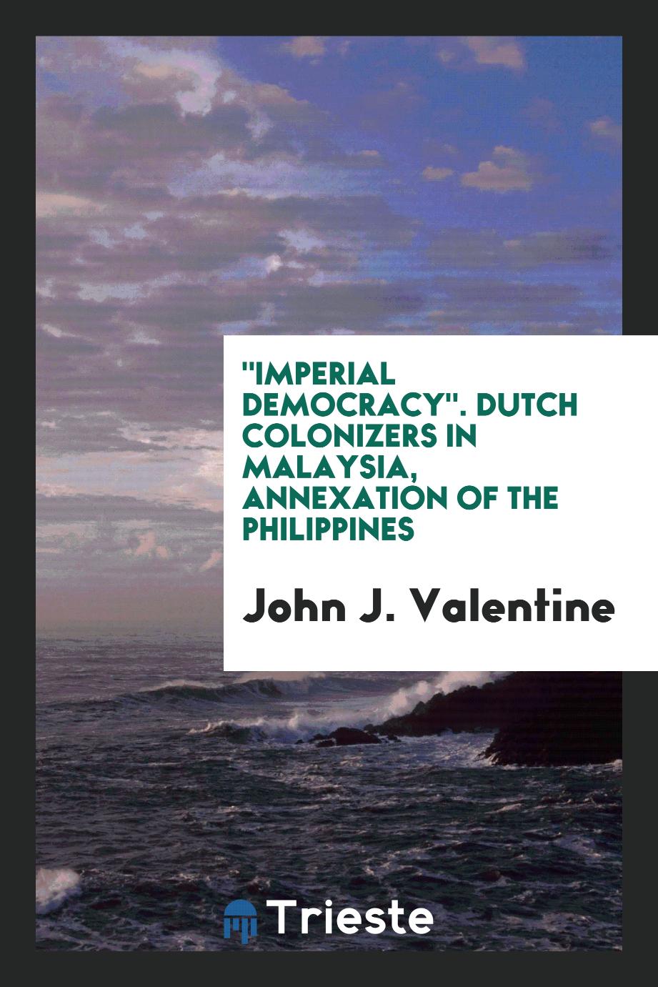 "Imperial democracy". Dutch colonizers in Malaysia, annexation of the Philippines