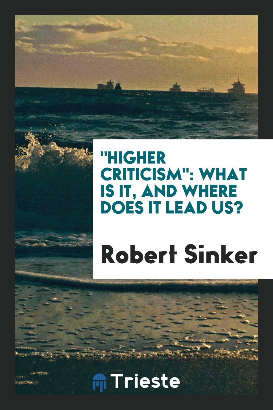 "Higher criticism": what is it, and where does it lead us?