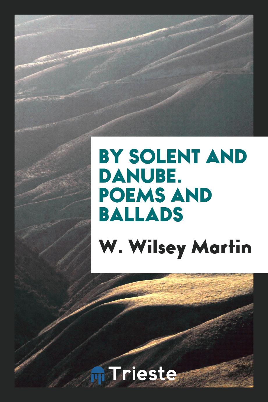 By Solent and Danube. Poems and Ballads