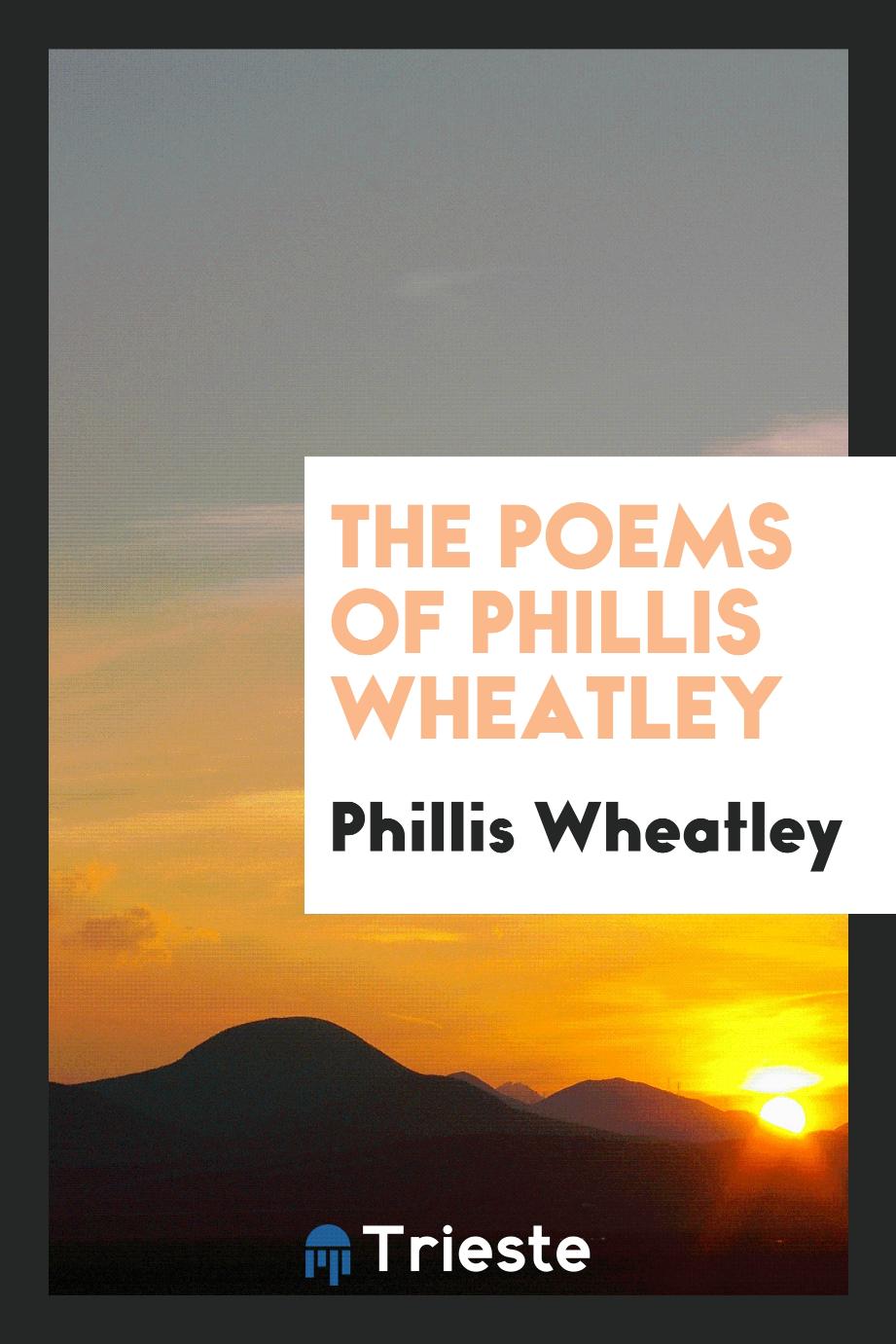 The poems of Phillis Wheatley