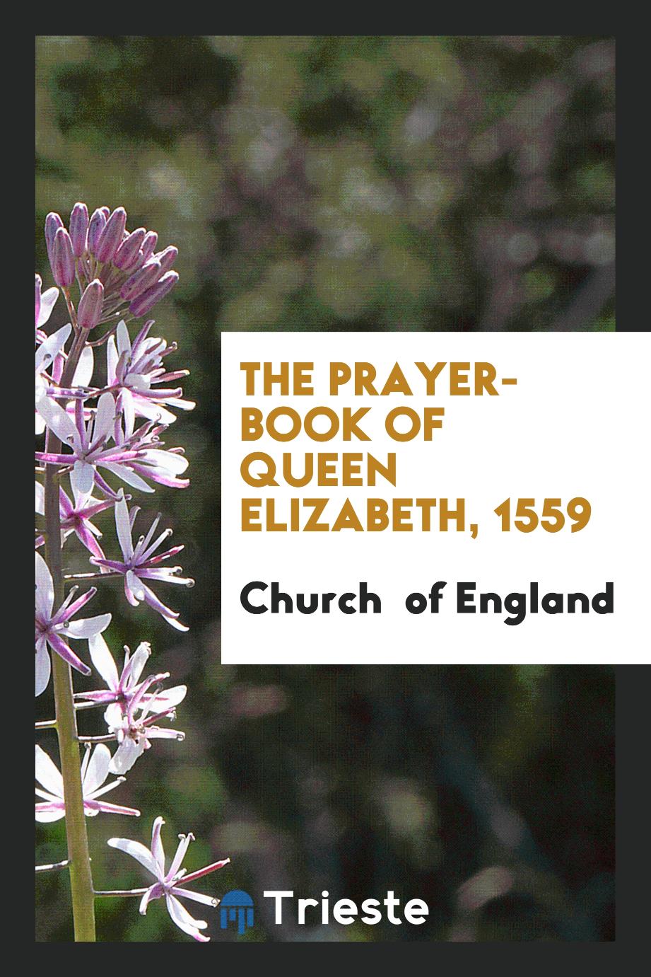 The Prayer-Book of Queen Elizabeth, 1559