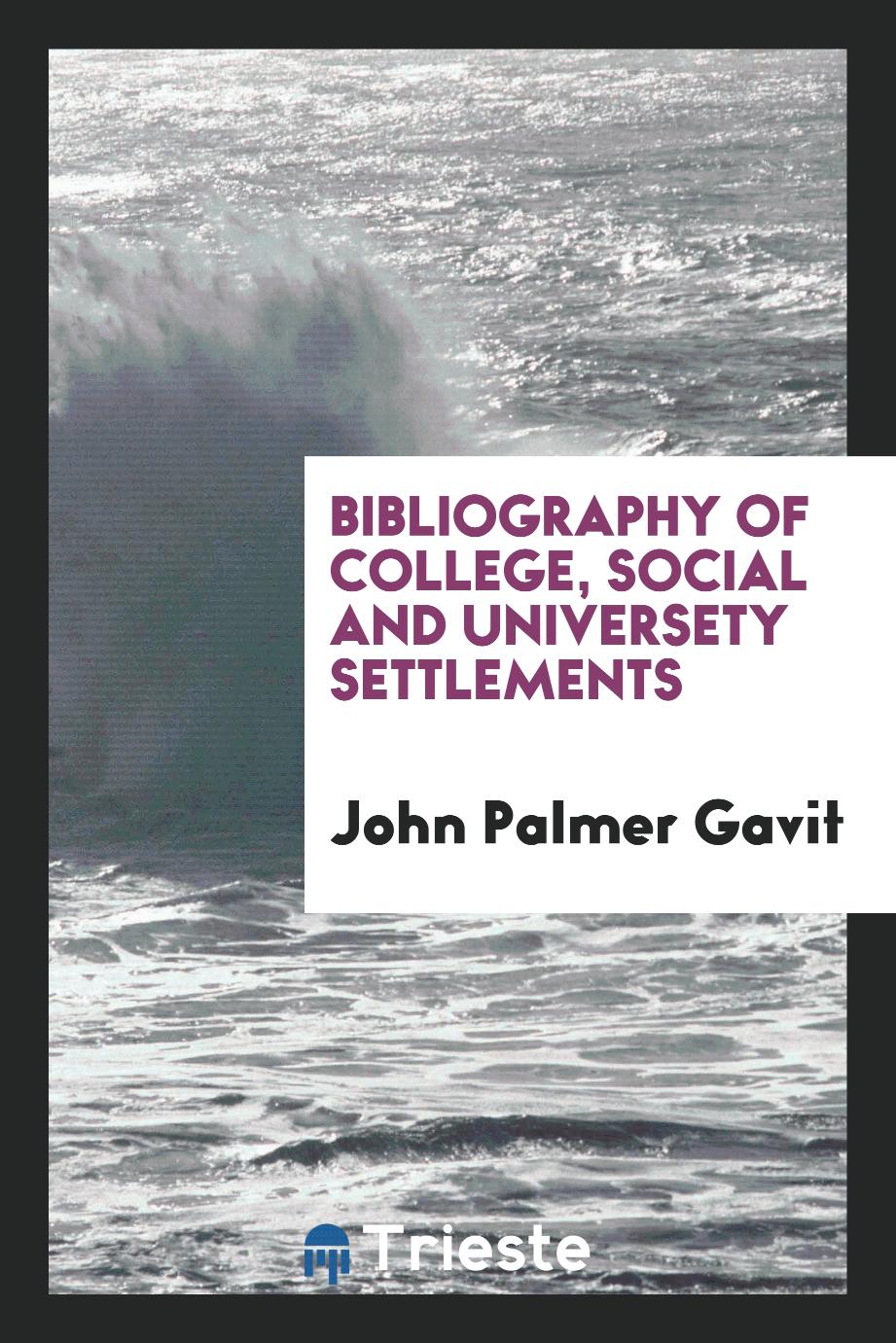 Bibliography of College, Social and Universety Settlements