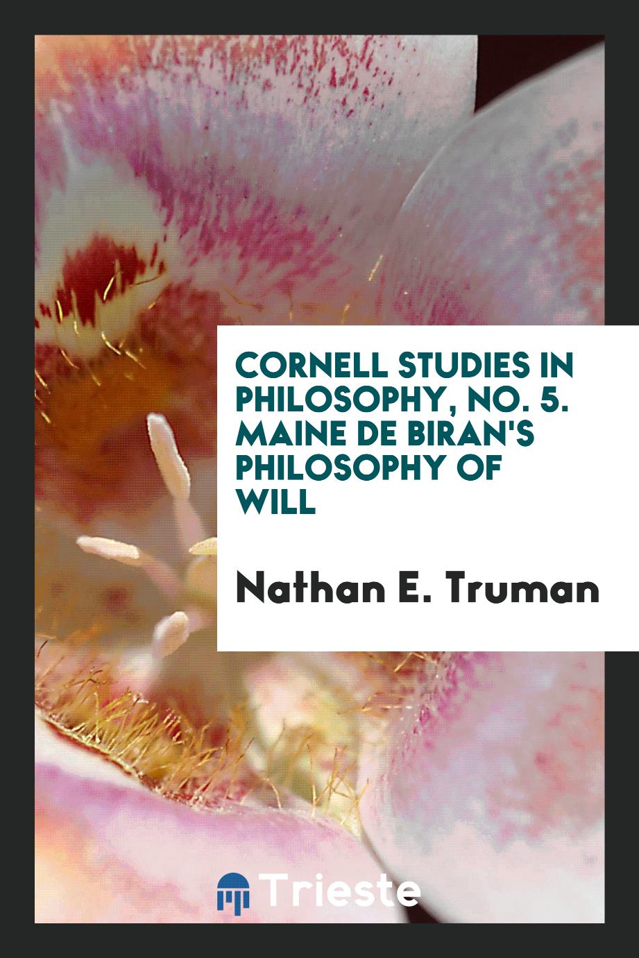 Cornell Studies in Philosophy, No. 5. Maine de Biran's Philosophy of Will