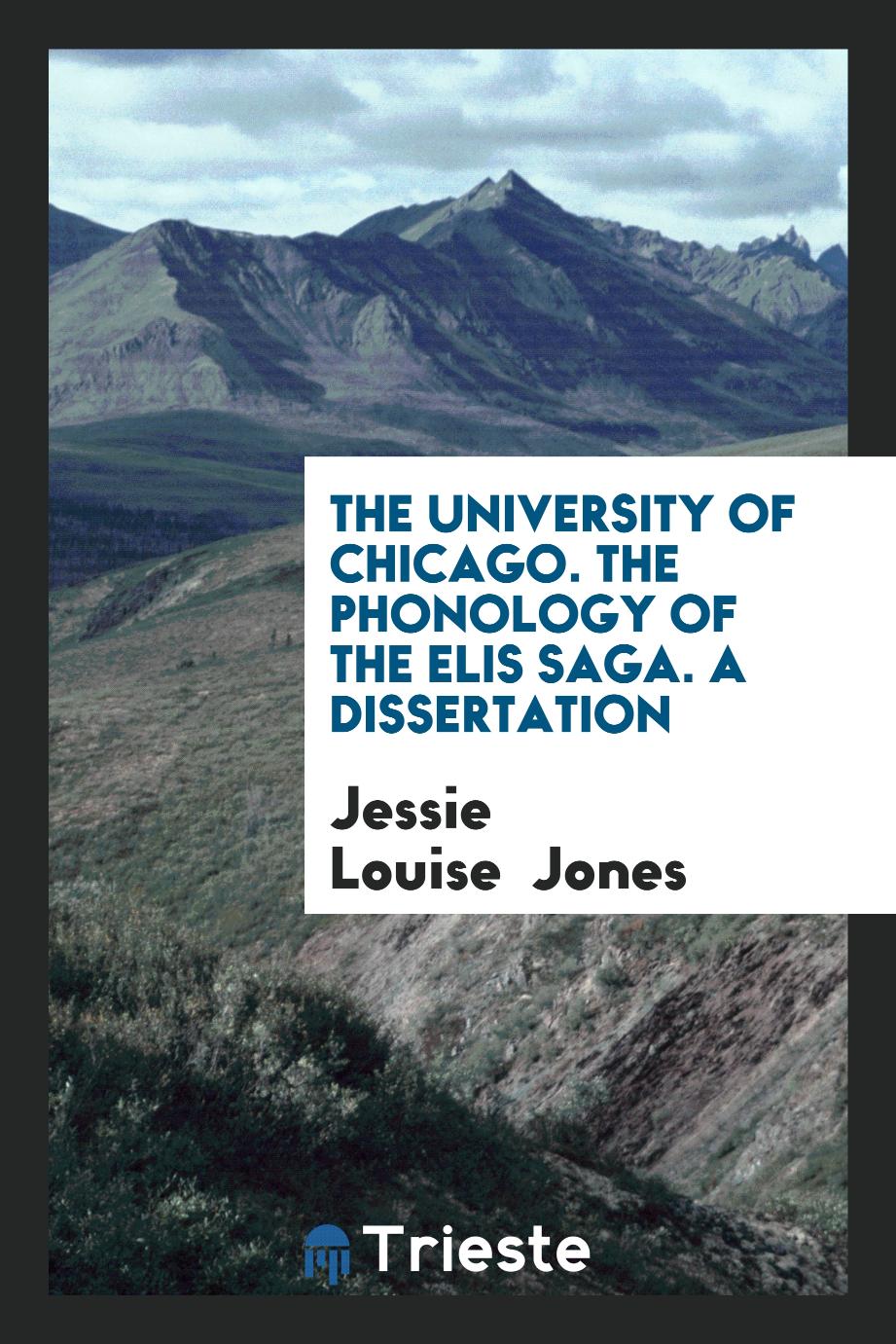 The University of Chicago. The Phonology of the Elis Saga. A dissertation