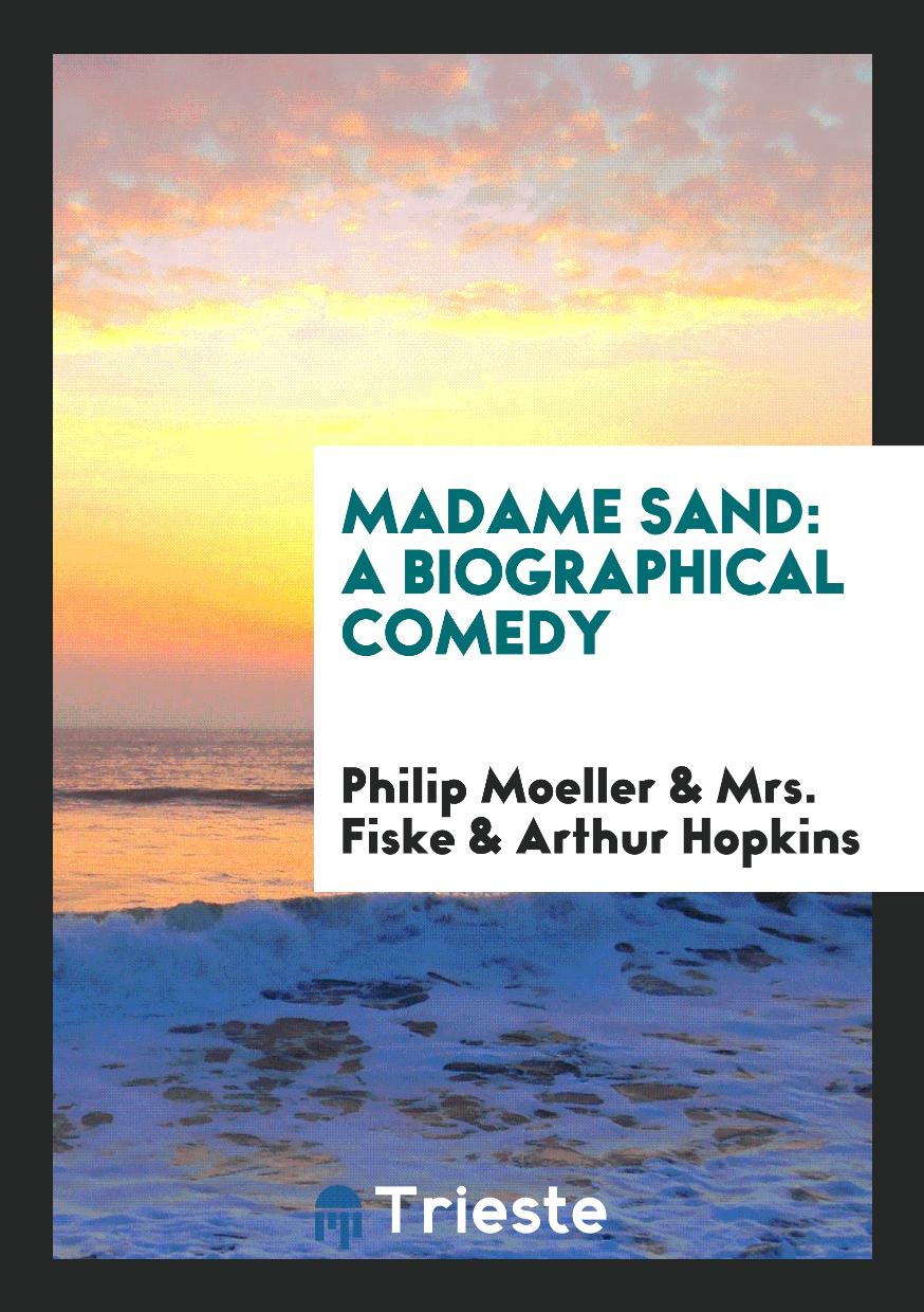 Madame Sand: A Biographical Comedy