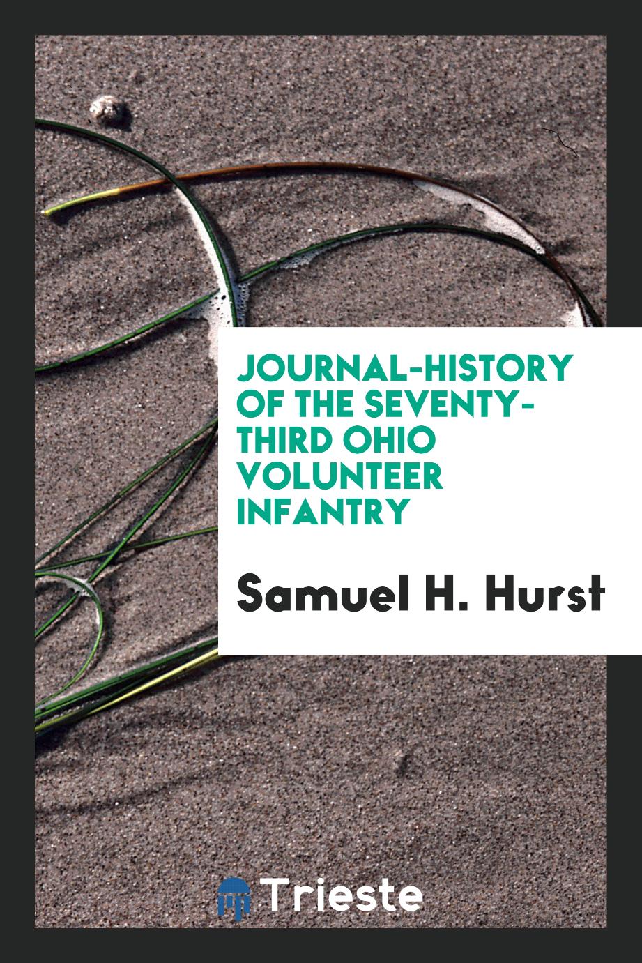Journal-history of the Seventy-third Ohio Volunteer Infantry
