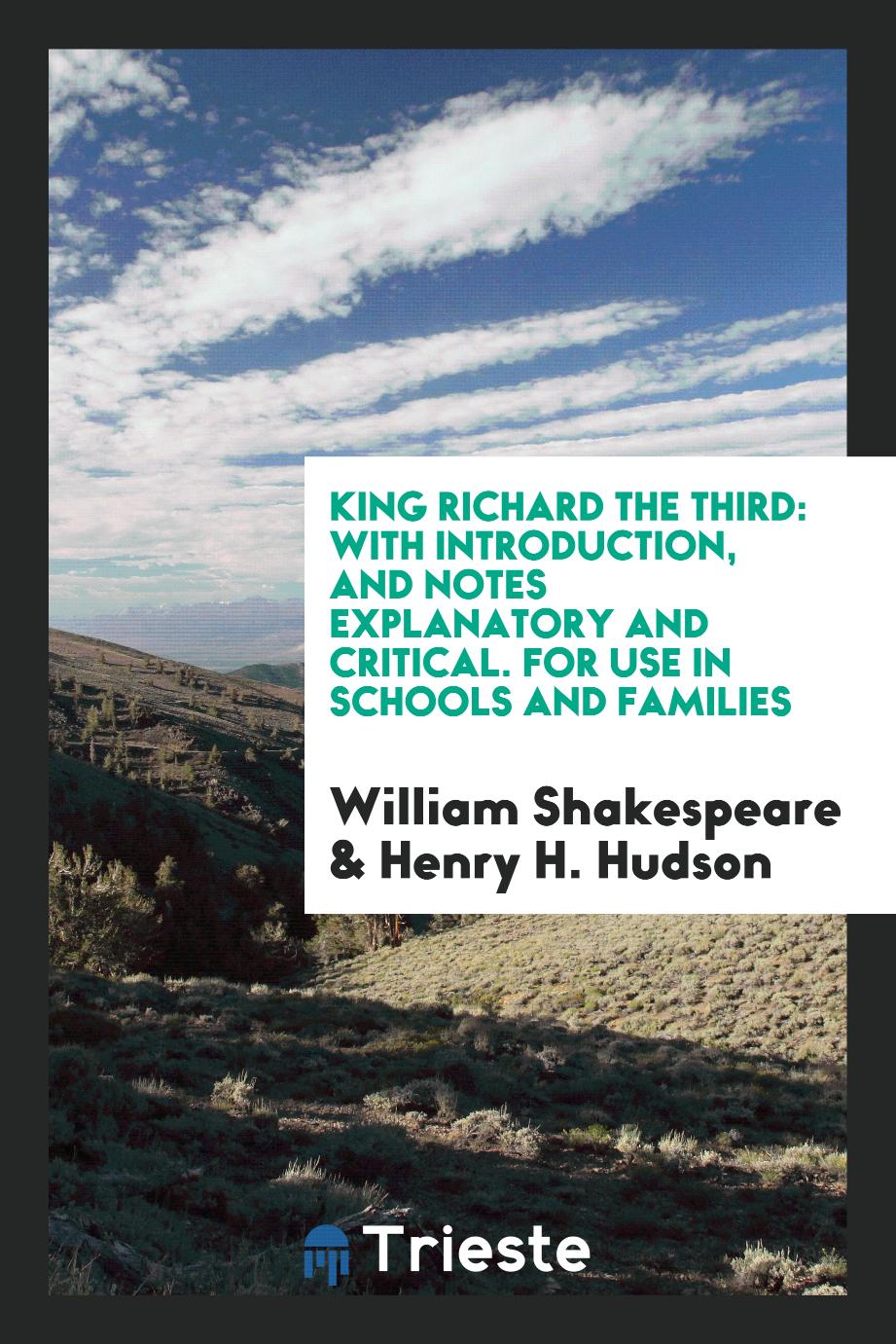 King Richard the Third: With Introduction, and Notes Explanatory and Critical. For Use in Schools and Families