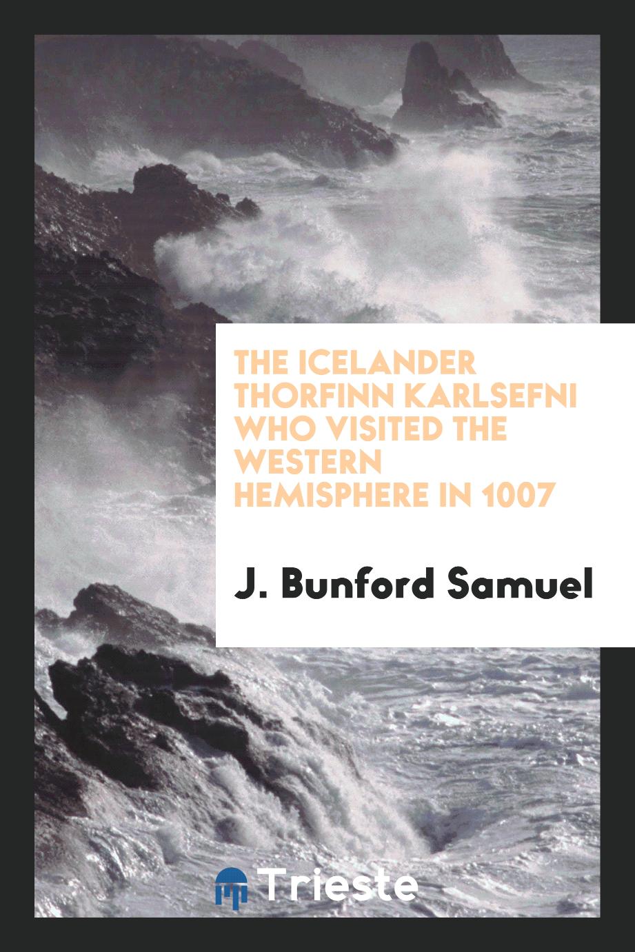 The Icelander Thorfinn Karlsefni who Visited the Western Hemisphere in 1007