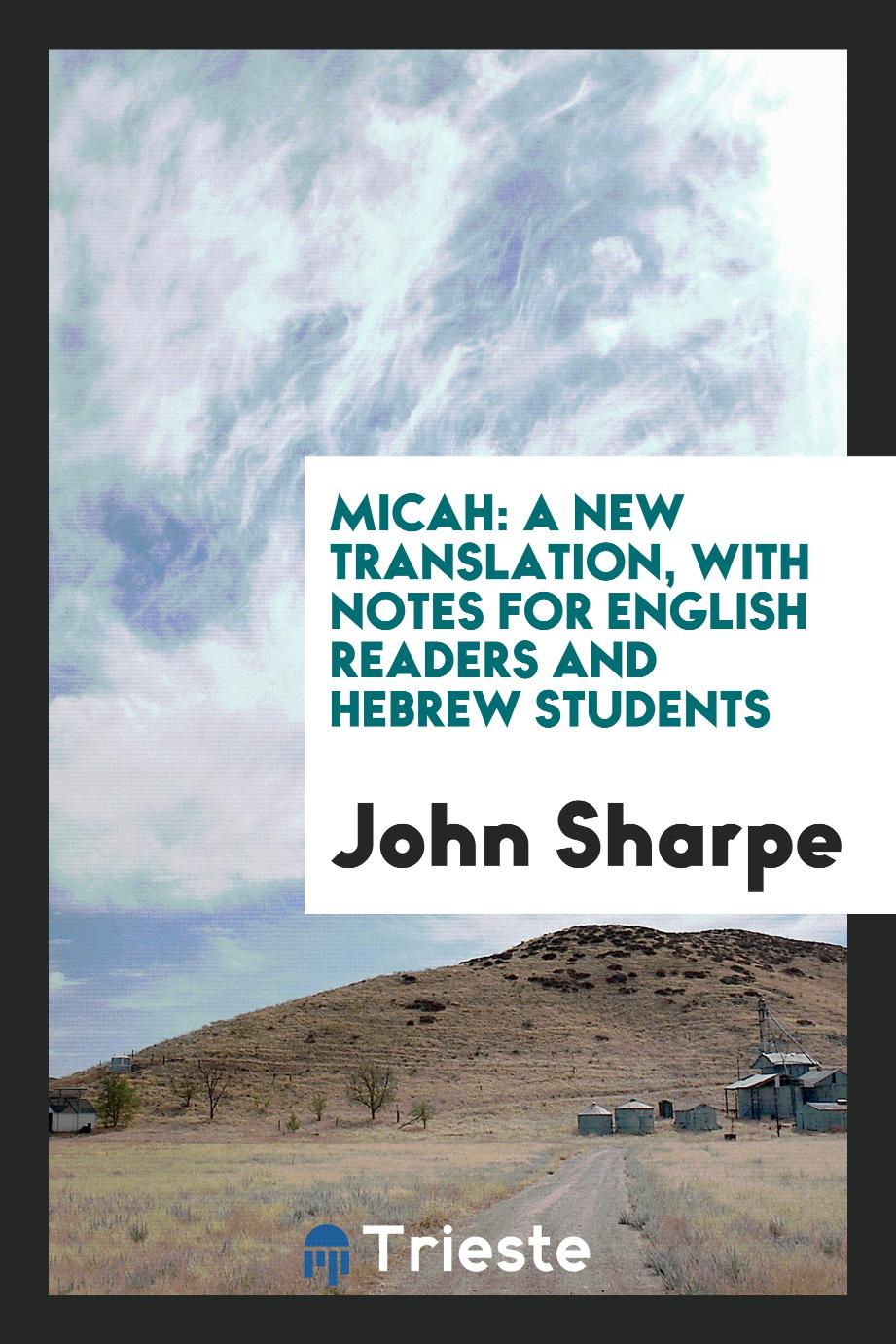 Micah: A New Translation, with Notes for English Readers and Hebrew Students