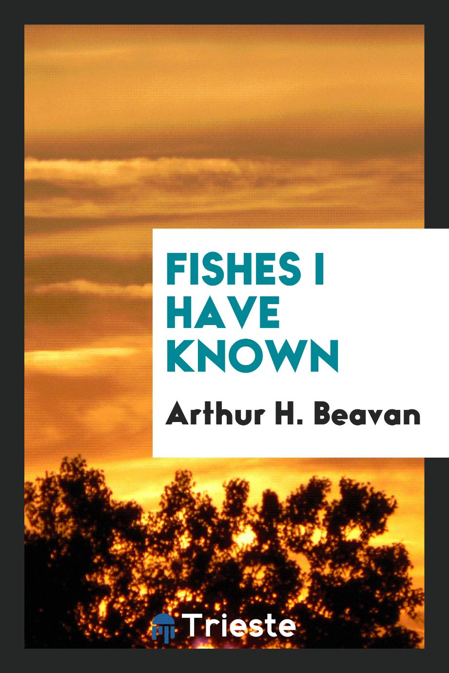 Fishes I Have Known