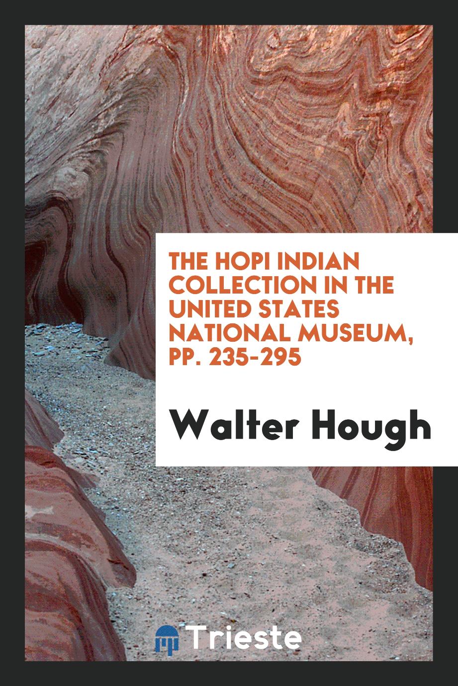The Hopi Indian collection in the United States National Museum, pp. 235-295