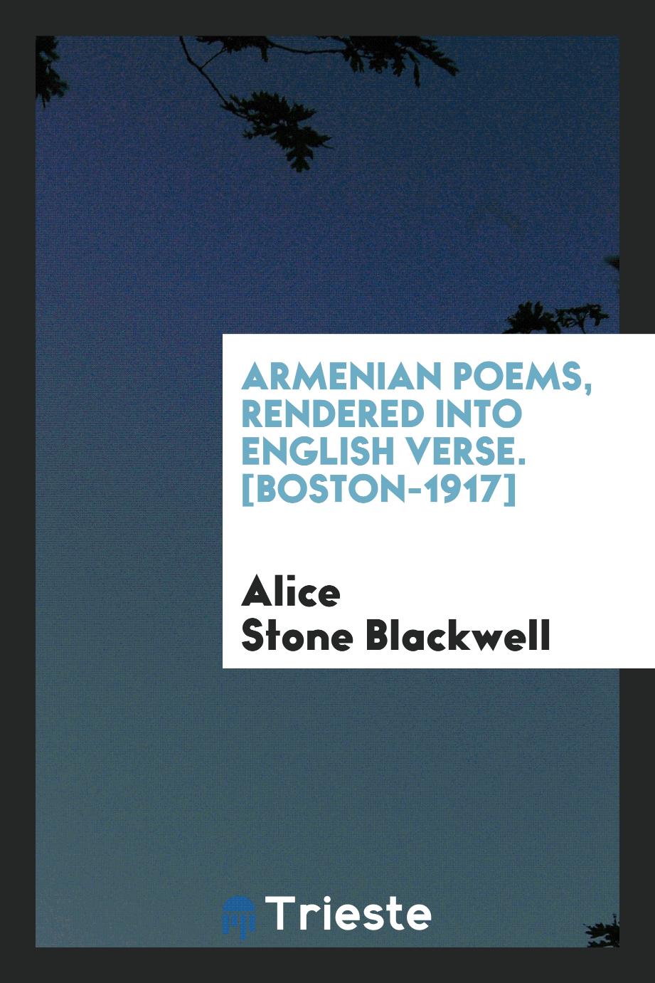 Armenian Poems, Rendered into English Verse. [Boston-1917]