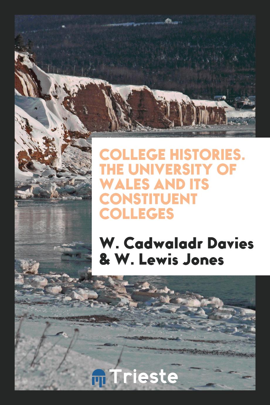 College histories. The University of Wales and its constituent colleges