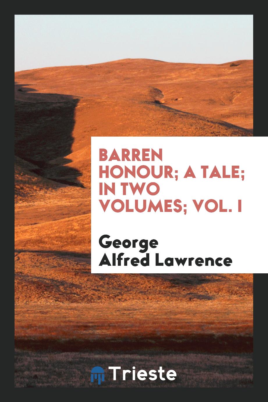 Barren Honour; A Tale; In Two Volumes; Vol. I
