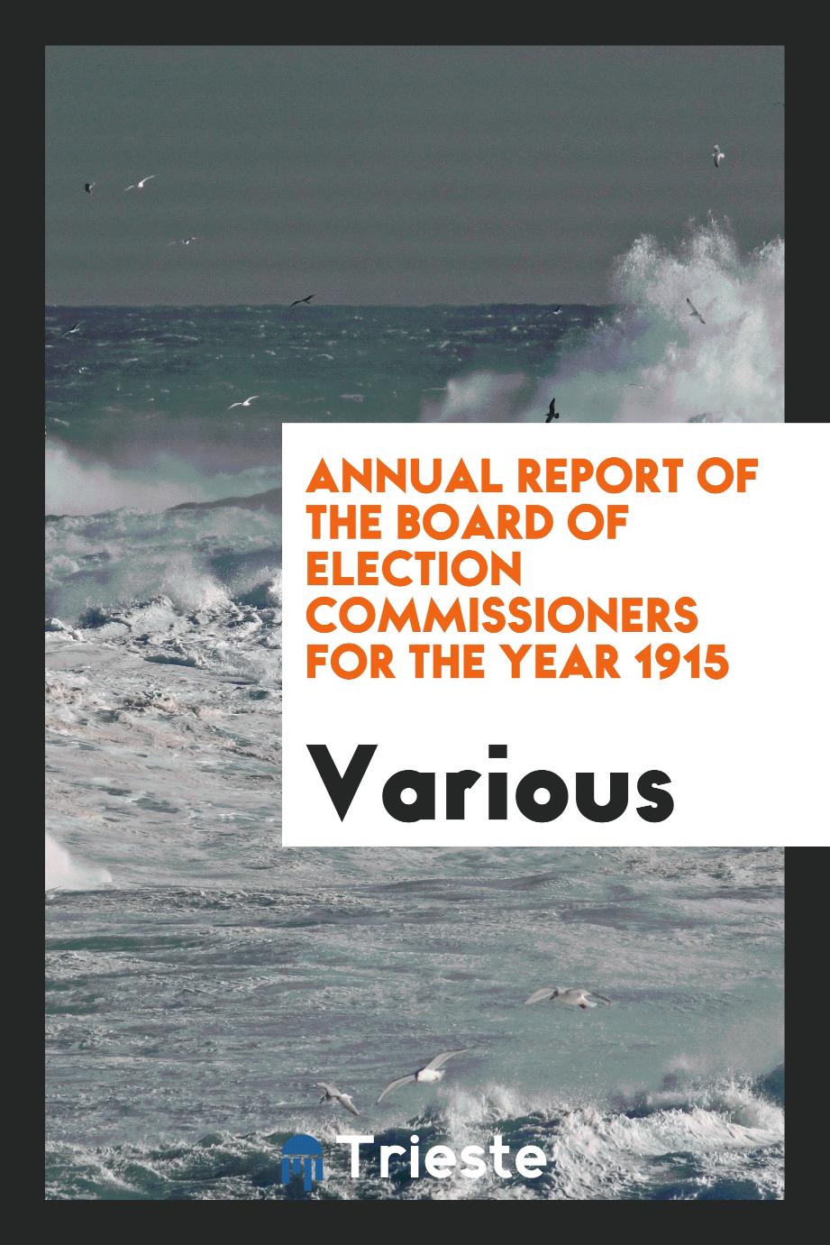 Annual Report of the Board of Election Commissioners for the Year 1915