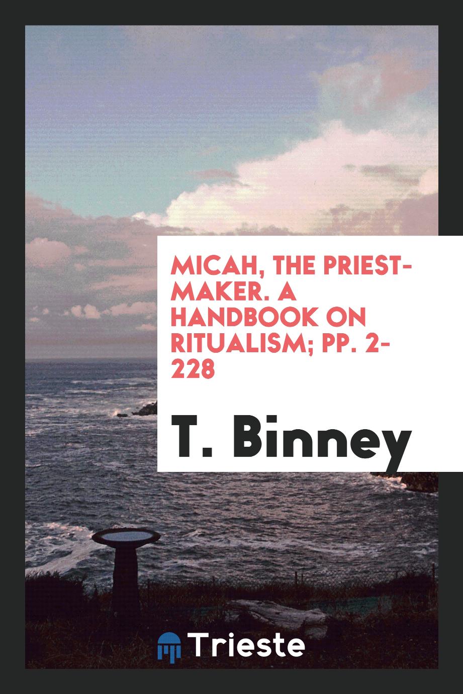 Micah, the Priest-Maker. A Handbook on Ritualism; pp. 2-228