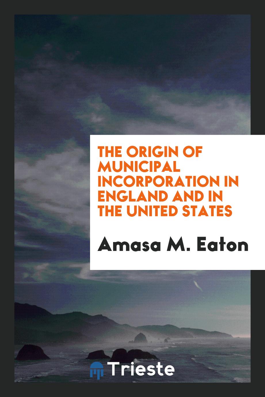 The Origin of Municipal Incorporation in England and in the United States