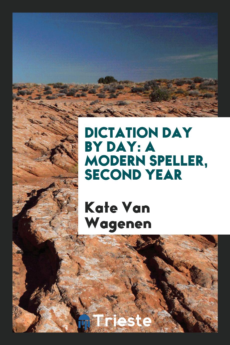 Dictation Day by Day: A Modern Speller, Second Year