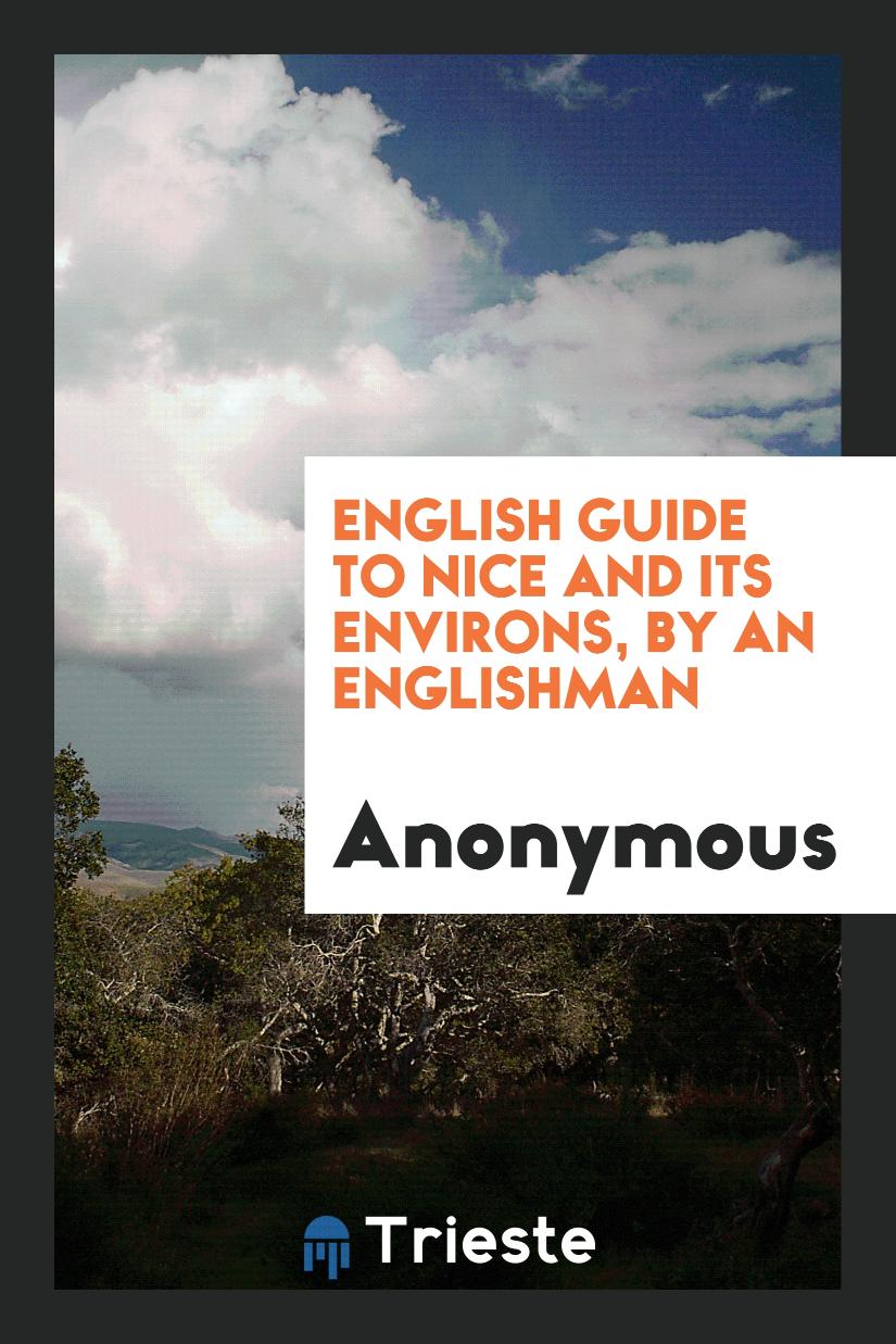 English Guide to Nice and Its Environs, by an Englishman