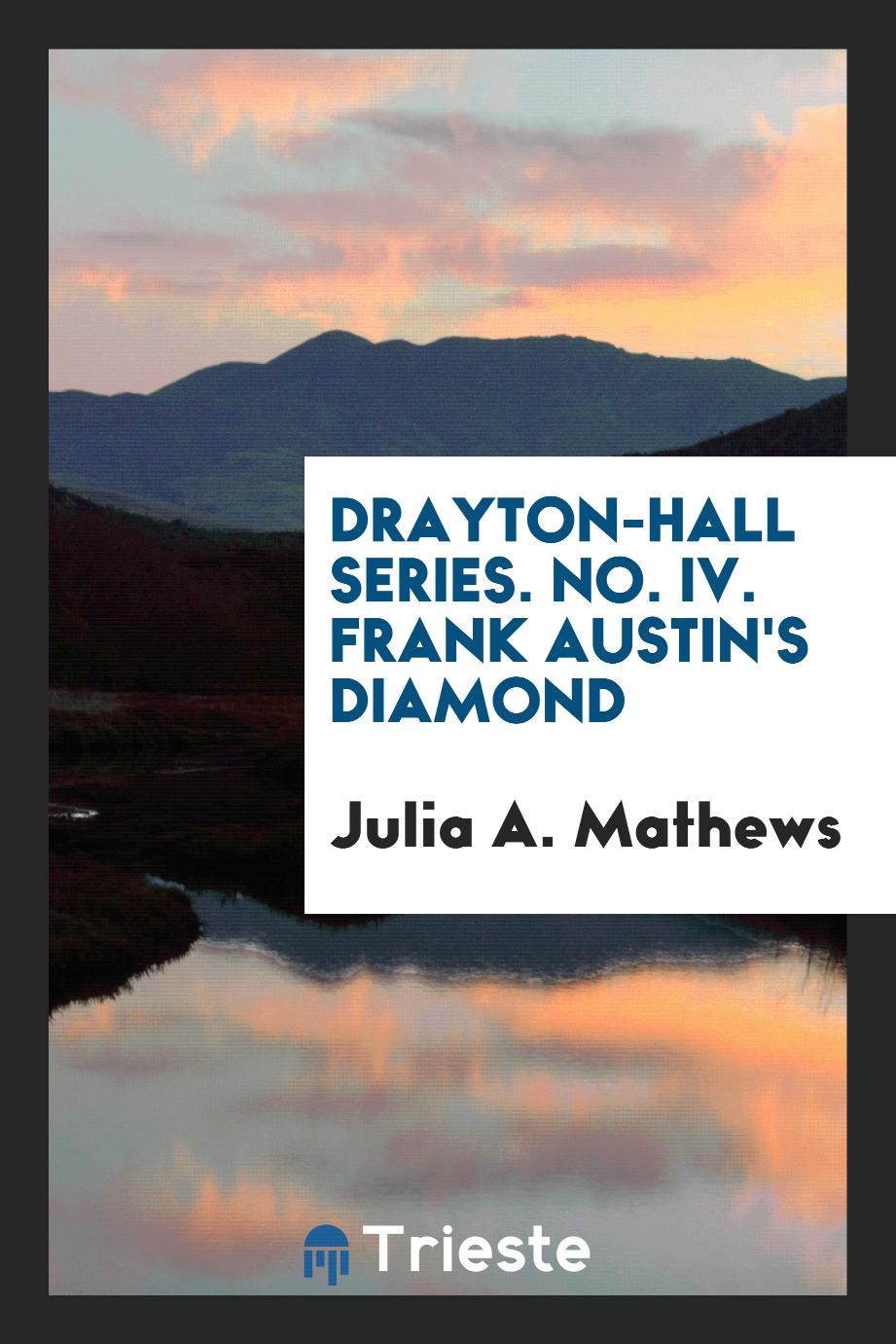 Drayton-Hall series. No. IV. Frank Austin's diamond