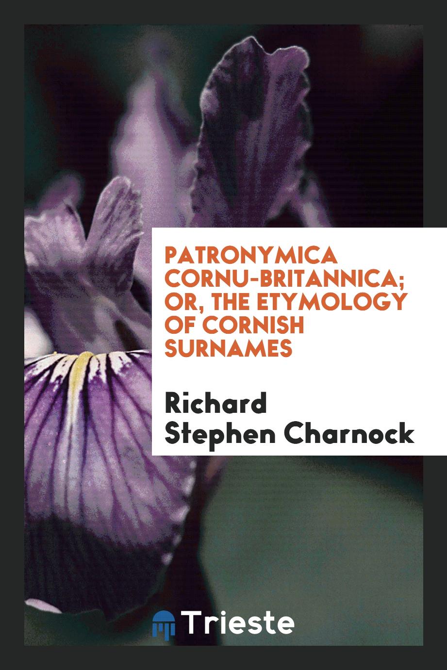 Patronymica Cornu-Britannica; Or, the Etymology of Cornish Surnames