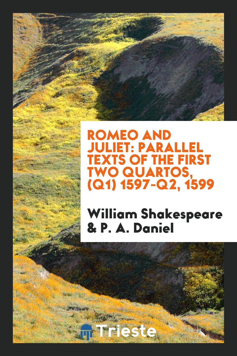 Romeo and Juliet: parallel texts of the first two quartos, (Q1) 1597-Q2, 1599